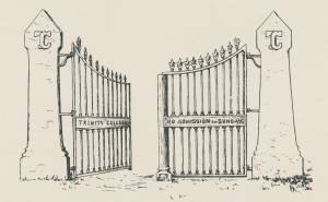 Drawing of Trinity College Old Gates, ca. 1897. Photo Credit: Trinity //Ivy//, 1897. Drawing of Trinity College Old Gates, ca. 1897. Photo Credit: Trinity //Ivy//, 1897.